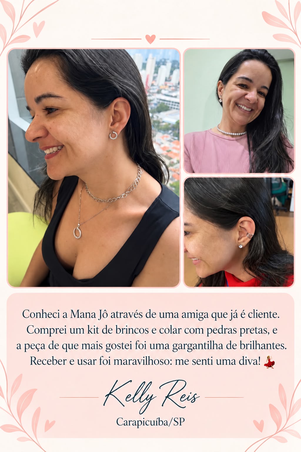 Depoimento de Kelly Reis, de Carapicuíba, sobre o kit de brincos e colar da Mana Jô.