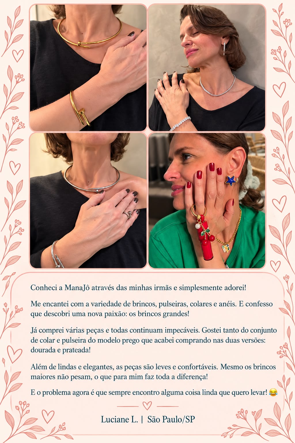 Depoimento de Luciane, de São Paulo, sobre os colares, pulseiras e brincos da Mana Jô.